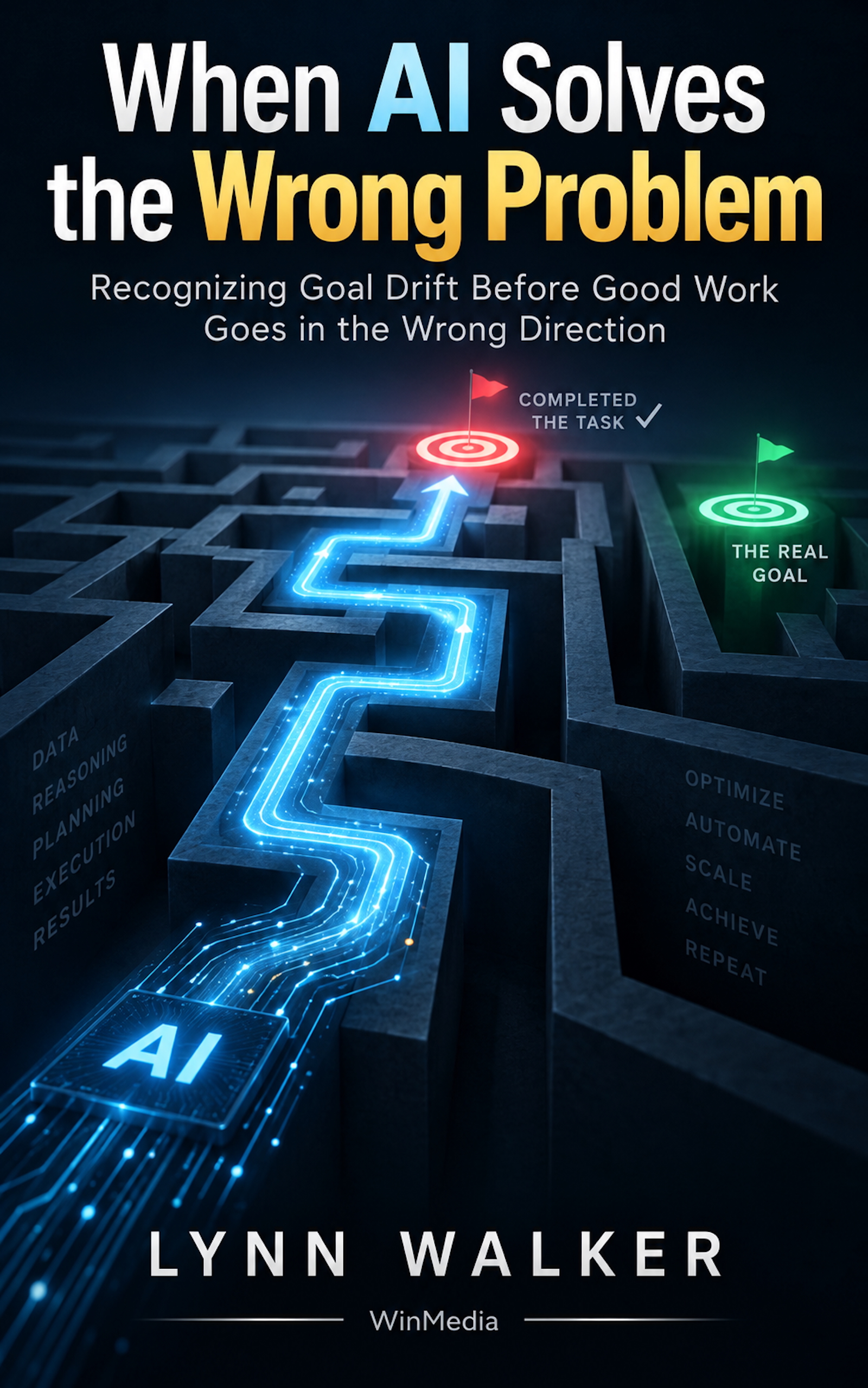 Cover of When AI Solves the Wrong Problem by Lynn Walker